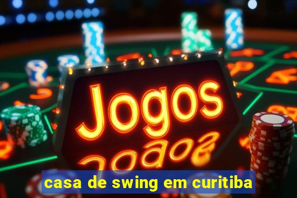 casa de swing em curitiba