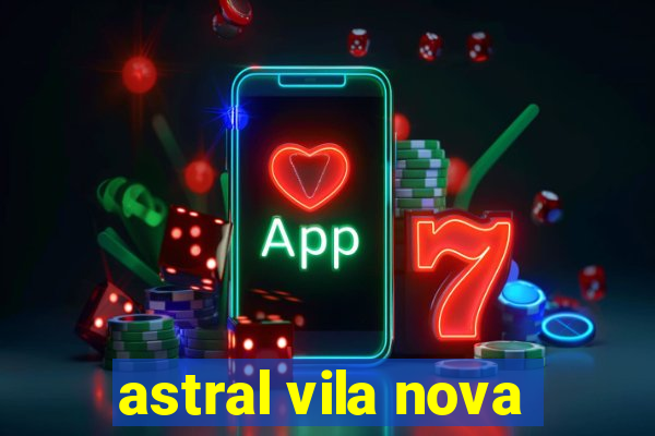 astral vila nova