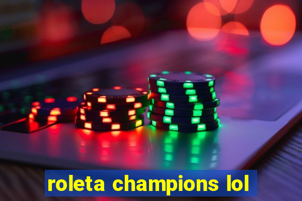 roleta champions lol