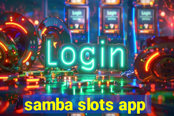 samba slots app