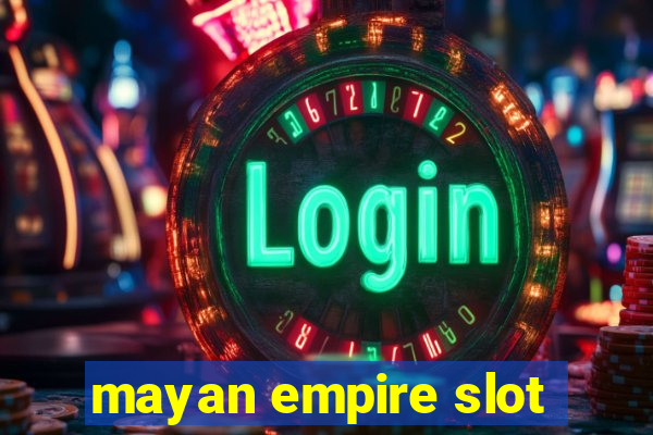 mayan empire slot