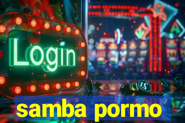 samba pormo