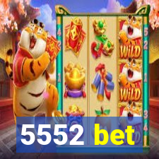 5552 bet