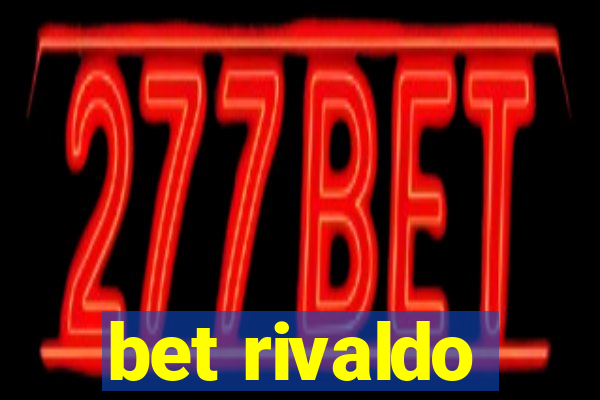 bet rivaldo