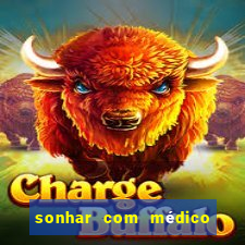 sonhar com médico no jogo do bicho