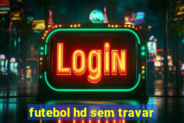 futebol hd sem travar