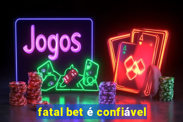 fatal bet é confiável