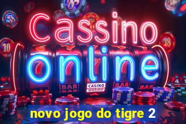 novo jogo do tigre 2