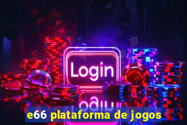 e66 plataforma de jogos