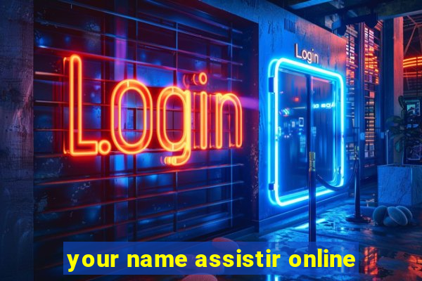 your name assistir online