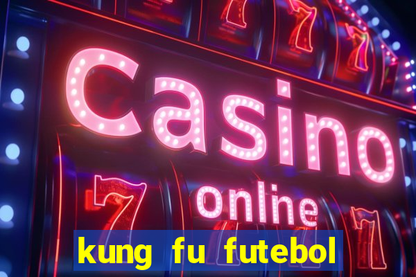 kung fu futebol clube dublado download utorrent