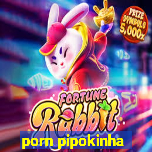 porn pipokinha