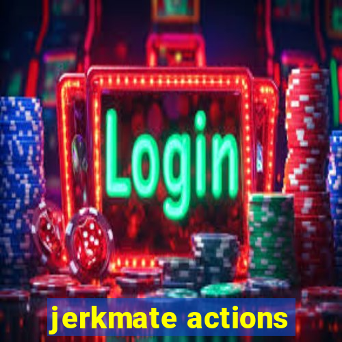 jerkmate actions