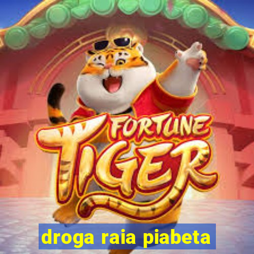 droga raia piabeta