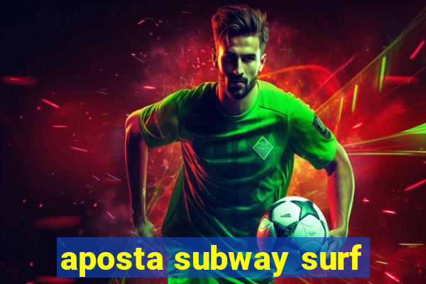 aposta subway surf