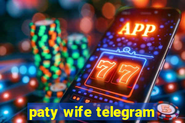 paty wife telegram