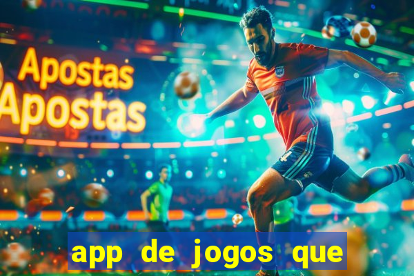 app de jogos que ganha dinheiro de verdade