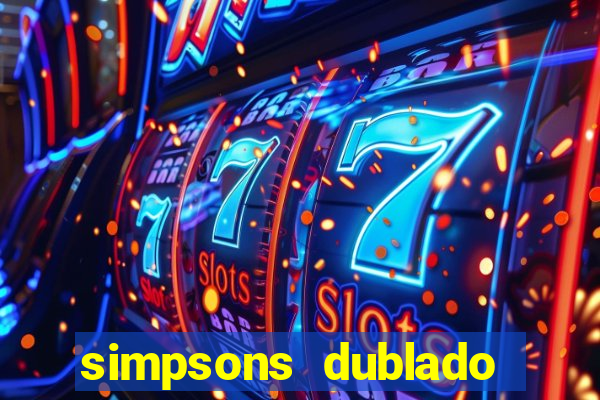 simpsons dublado assistir online