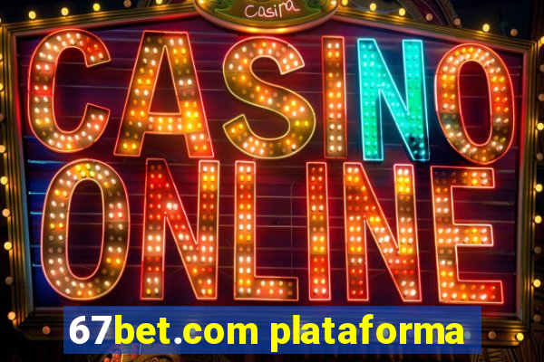 67bet.com plataforma