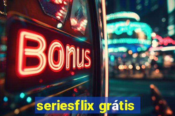 seriesflix grátis