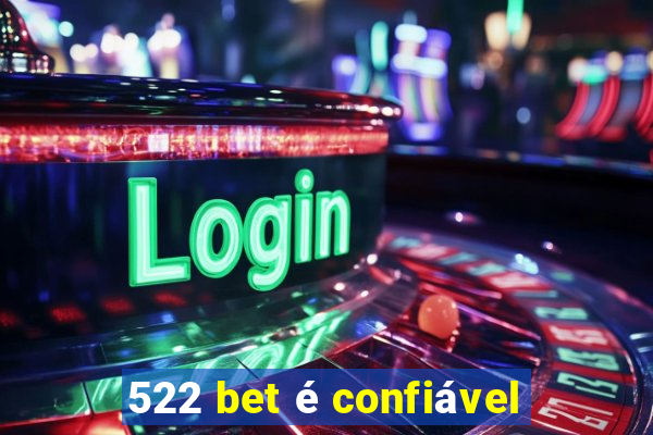 522 bet é confiável