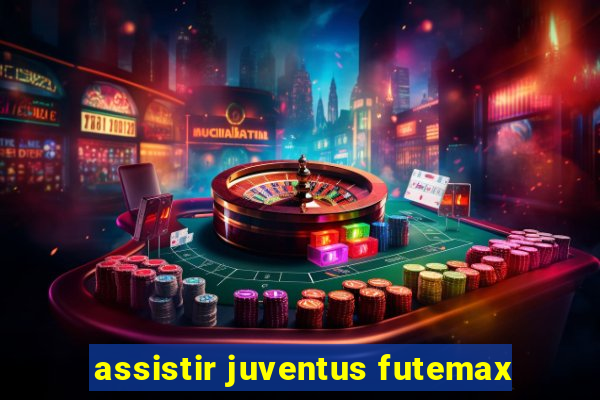 assistir juventus futemax