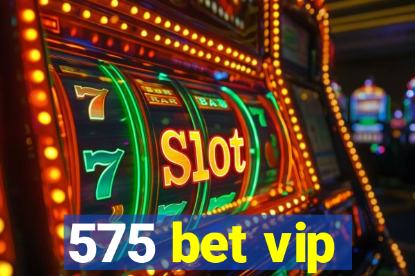 575 bet vip