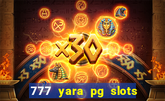 777 yara pg slots paga mesmo