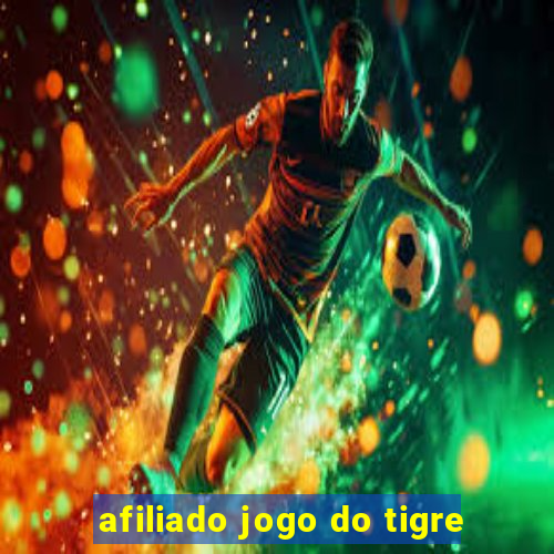 afiliado jogo do tigre