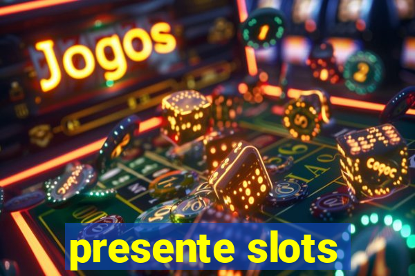 presente slots