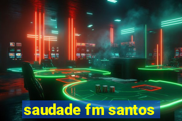 saudade fm santos