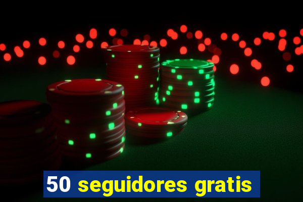 50 seguidores gratis