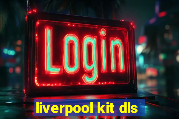 liverpool kit dls