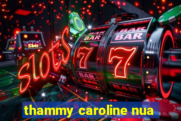 thammy caroline nua