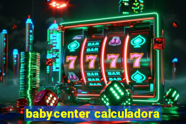 babycenter calculadora