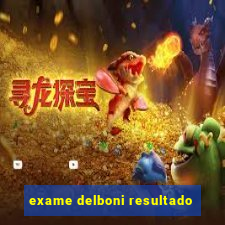 exame delboni resultado