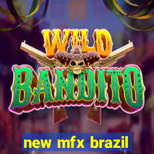 new mfx brazil