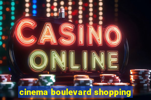 cinema boulevard shopping