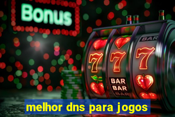 melhor dns para jogos