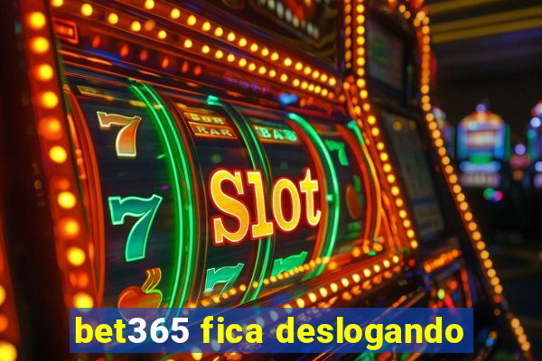 bet365 fica deslogando