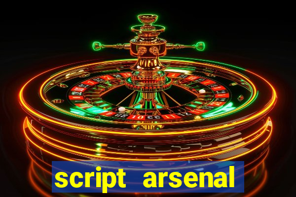 script arsenal pastebin aimbot