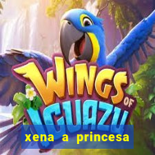 xena a princesa guerreira online