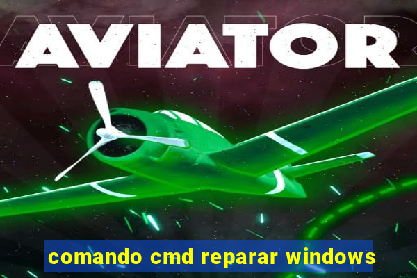 comando cmd reparar windows