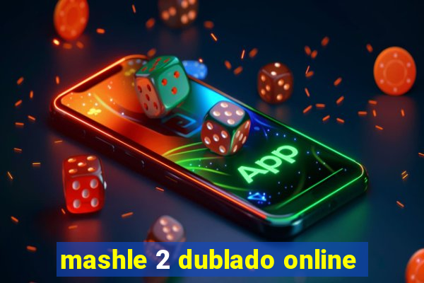 mashle 2 dublado online