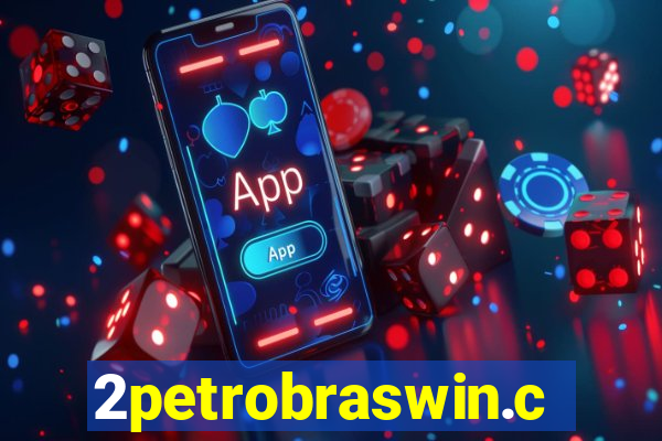 2petrobraswin.com