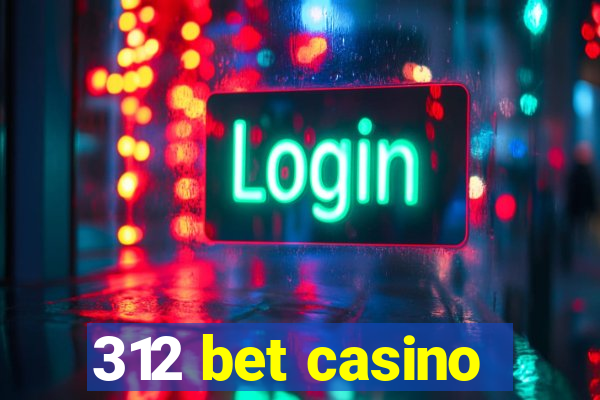 312 bet casino