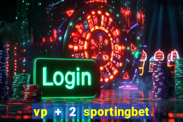 vp + 2 sportingbet o que significa