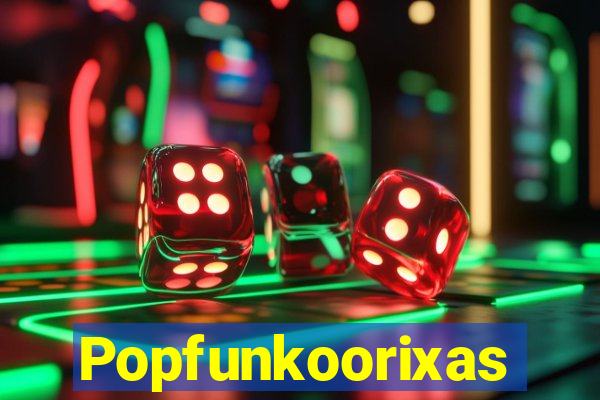 Popfunkoorixas