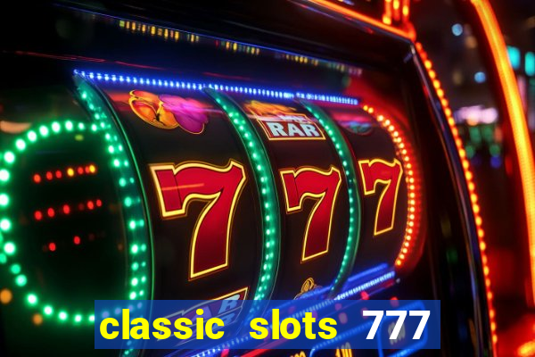 classic slots 777 paga mesmo