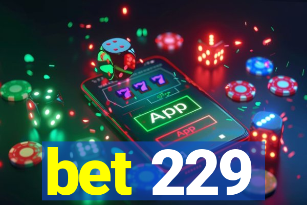 bet 229